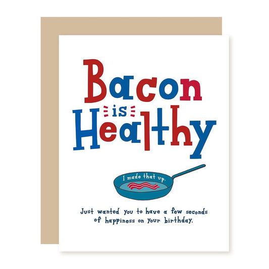 Funny Birthday Card | Bacon is Healthy | Blank - A Smyth Co