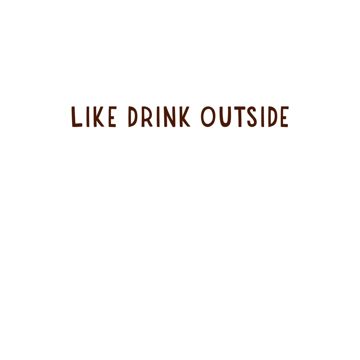 Funny Birthday Card | Drink Outside - A Smyth Co